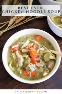 Best Ever Chicken Noodle Soup! - Pallet and Pantry