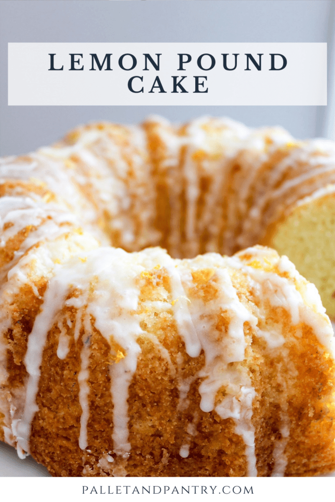 Lemon Pound Cake - Pallet and Pantry