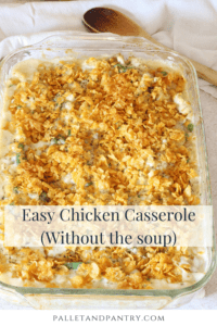Easy Chicken Casserole (Without Soup!) - Pallet and Pantry